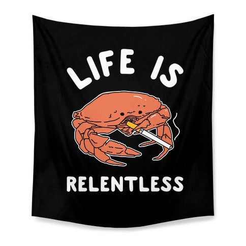 Life is Relentless Tapestry